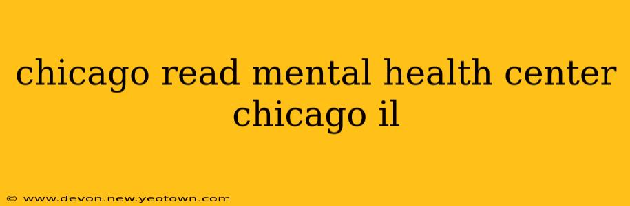 chicago read mental health center chicago il