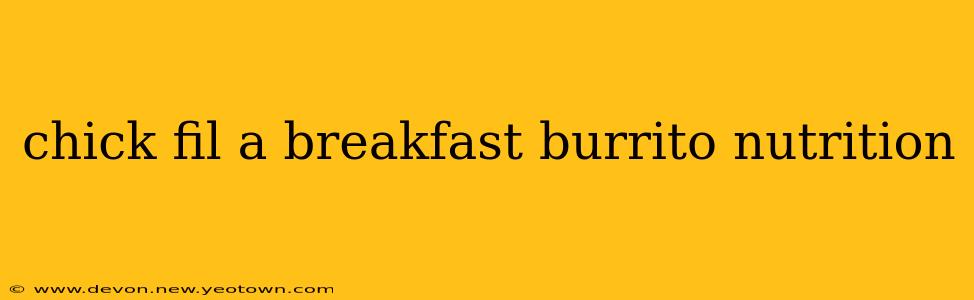 chick fil a breakfast burrito nutrition
