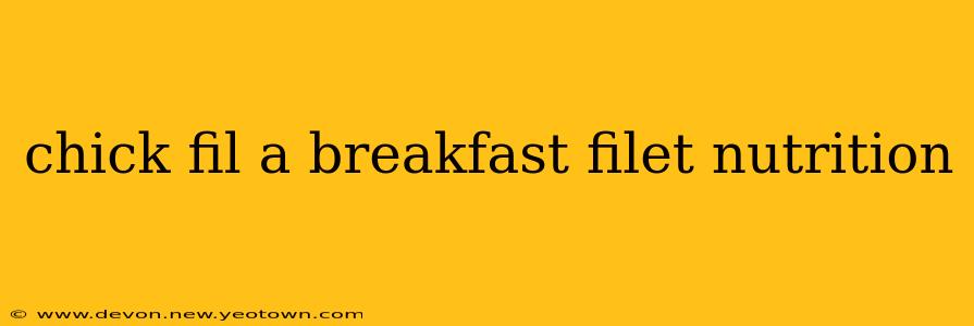 chick fil a breakfast filet nutrition