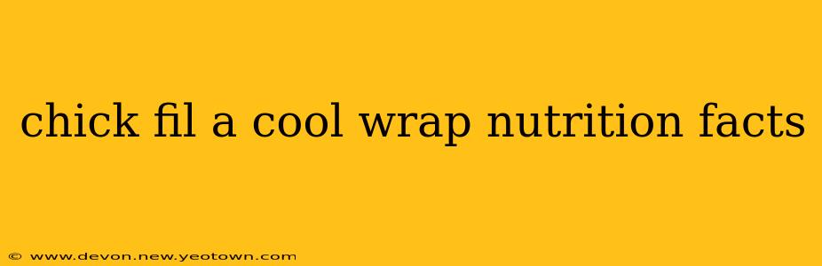 chick fil a cool wrap nutrition facts
