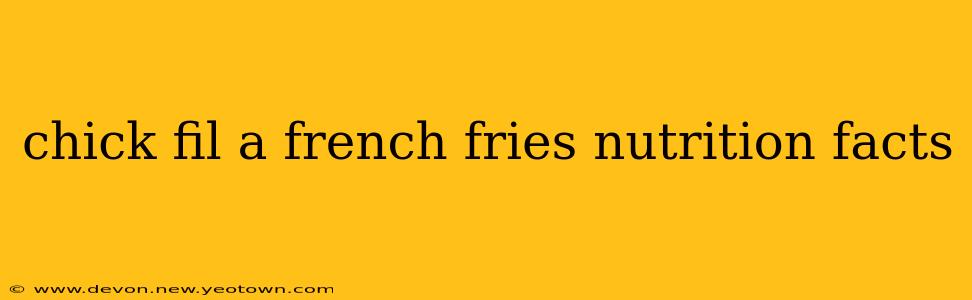 chick fil a french fries nutrition facts