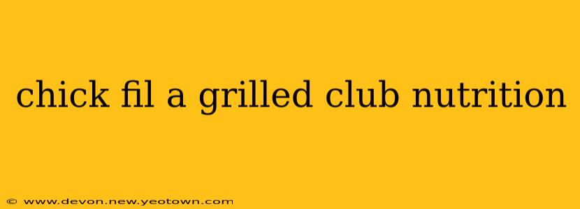 chick fil a grilled club nutrition