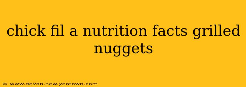 chick fil a nutrition facts grilled nuggets