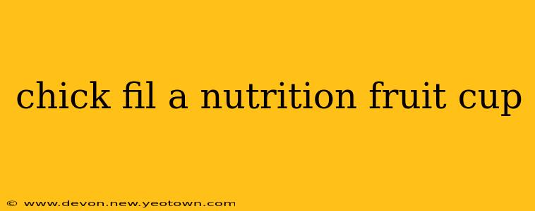 chick fil a nutrition fruit cup