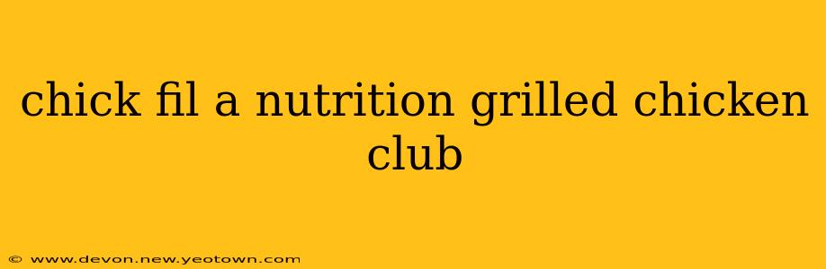chick fil a nutrition grilled chicken club