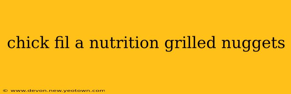chick fil a nutrition grilled nuggets