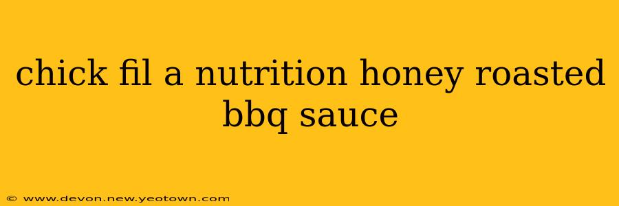 chick fil a nutrition honey roasted bbq sauce