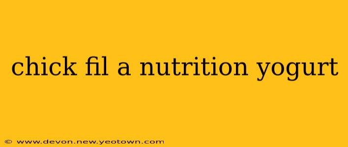 chick fil a nutrition yogurt
