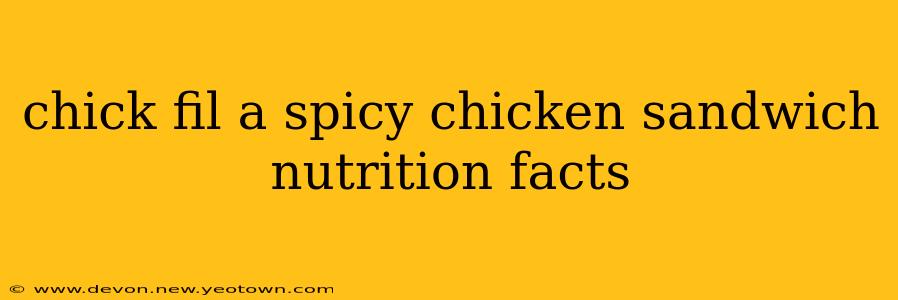 chick fil a spicy chicken sandwich nutrition facts