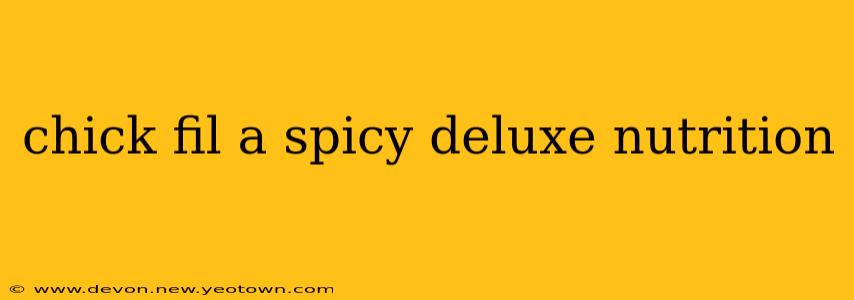 chick fil a spicy deluxe nutrition