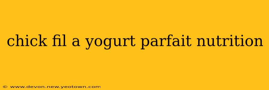 chick fil a yogurt parfait nutrition