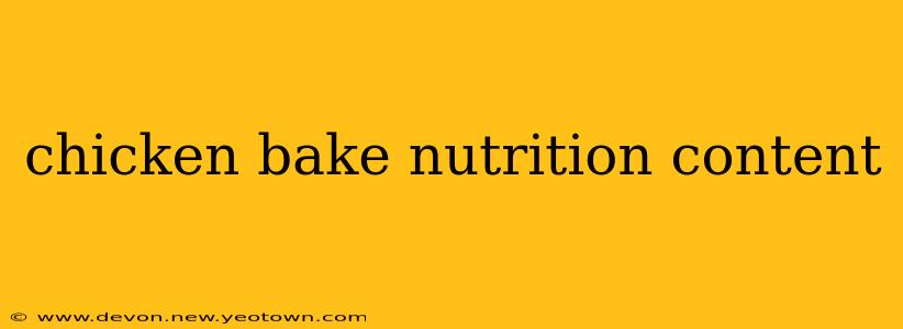 chicken bake nutrition content
