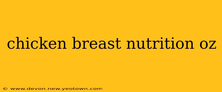 chicken breast nutrition oz