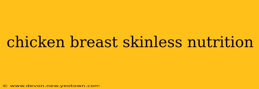 chicken breast skinless nutrition