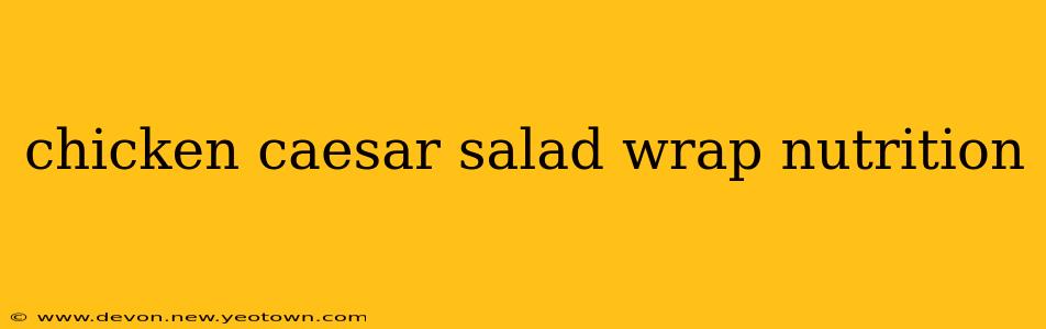 chicken caesar salad wrap nutrition