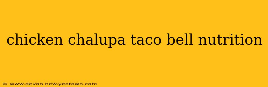 chicken chalupa taco bell nutrition