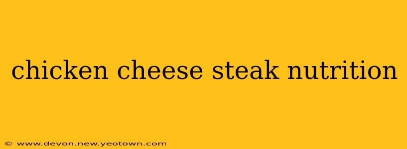 chicken cheese steak nutrition