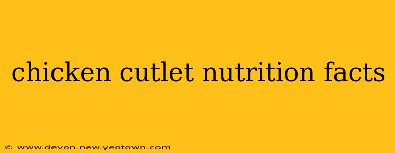 chicken cutlet nutrition facts