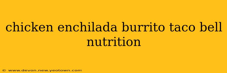 chicken enchilada burrito taco bell nutrition