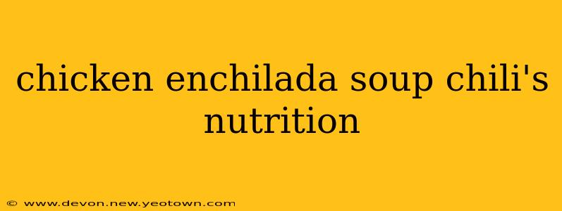 chicken enchilada soup chili's nutrition