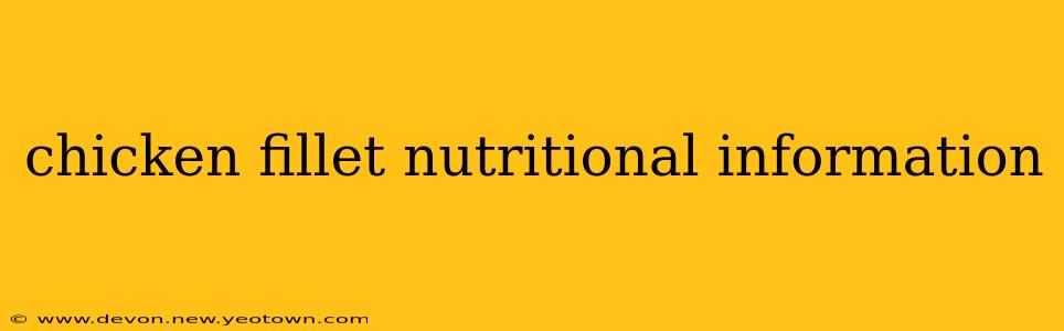 chicken fillet nutritional information
