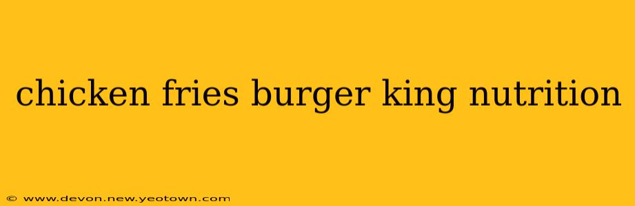 chicken fries burger king nutrition