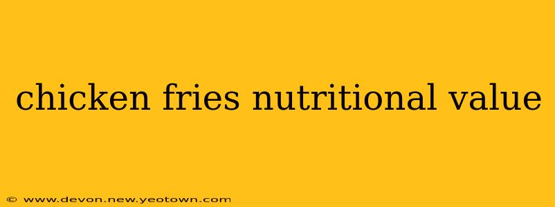 chicken fries nutritional value