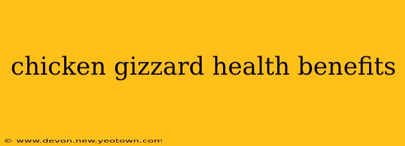chicken gizzard health benefits