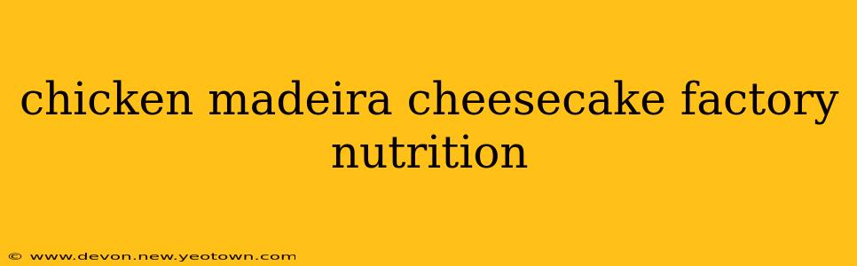 chicken madeira cheesecake factory nutrition