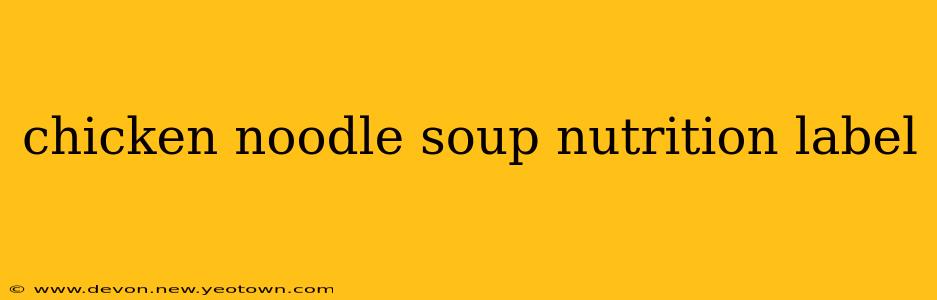 chicken noodle soup nutrition label