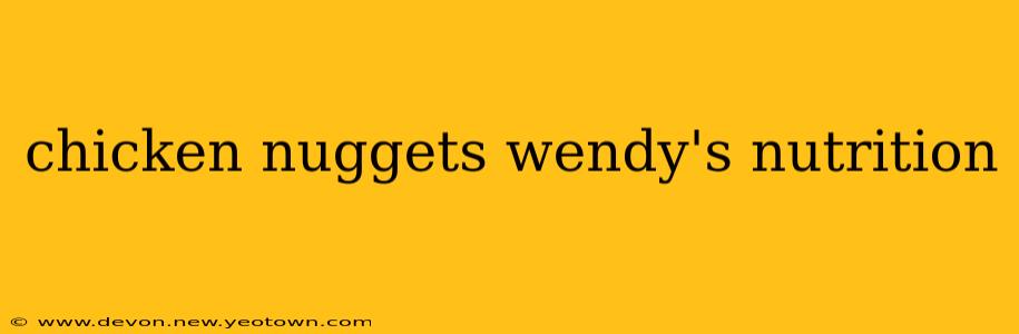 chicken nuggets wendy's nutrition