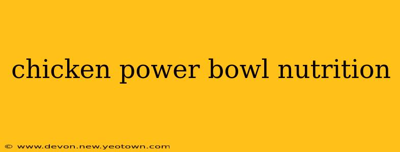 chicken power bowl nutrition