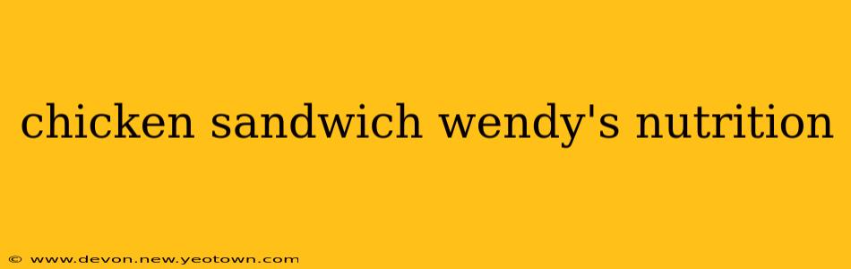 chicken sandwich wendy's nutrition