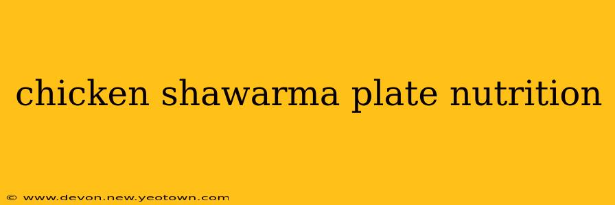 chicken shawarma plate nutrition