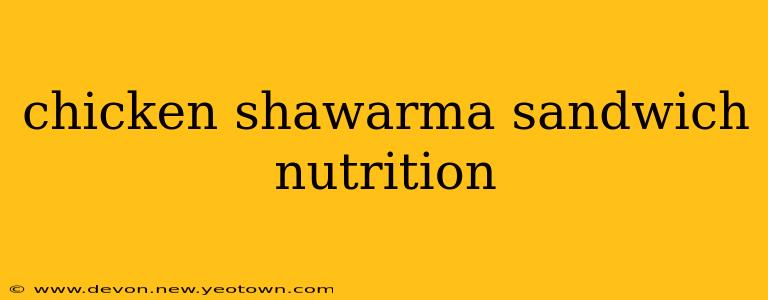 chicken shawarma sandwich nutrition