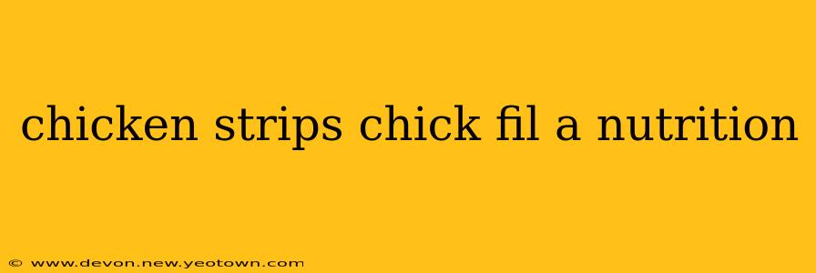 chicken strips chick fil a nutrition