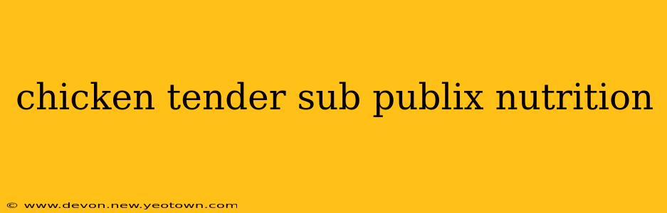 chicken tender sub publix nutrition