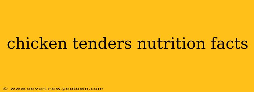 chicken tenders nutrition facts