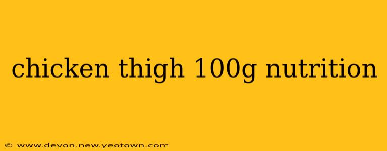 chicken thigh 100g nutrition