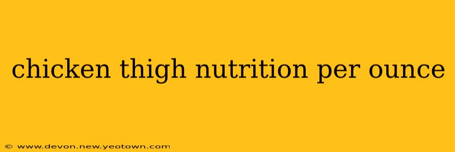 chicken thigh nutrition per ounce