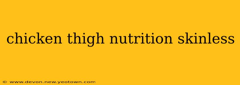chicken thigh nutrition skinless