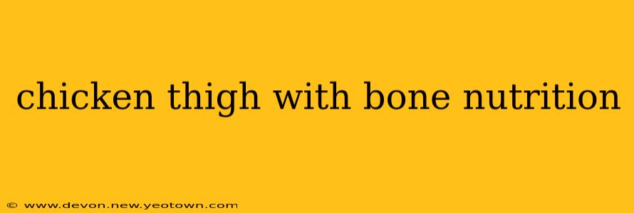 chicken thigh with bone nutrition