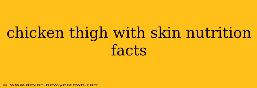 chicken thigh with skin nutrition facts