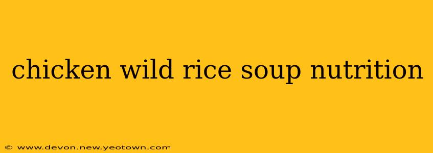 chicken wild rice soup nutrition