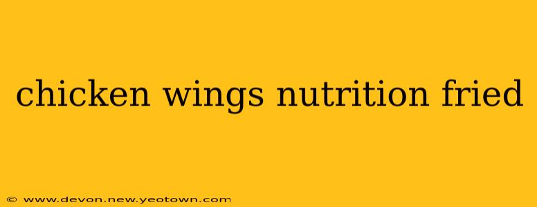 chicken wings nutrition fried