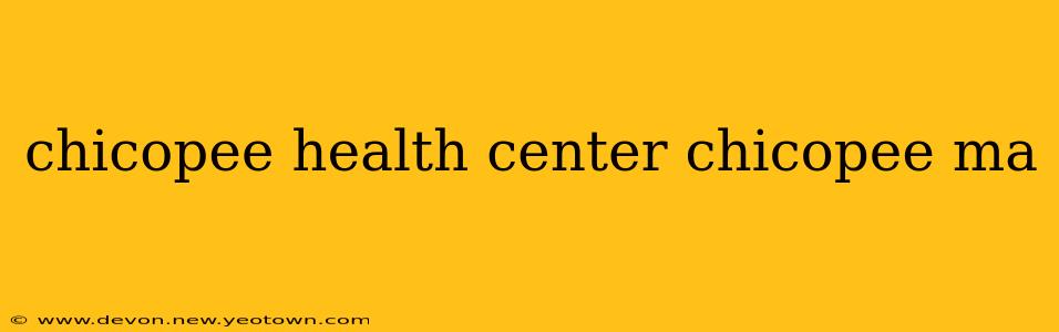 chicopee health center chicopee ma