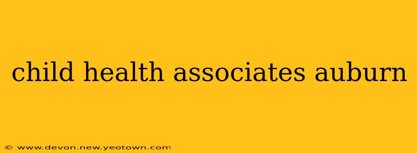 child health associates auburn