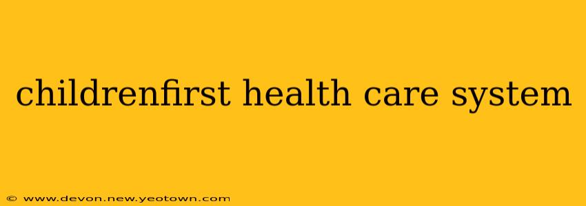 childrenfirst health care system