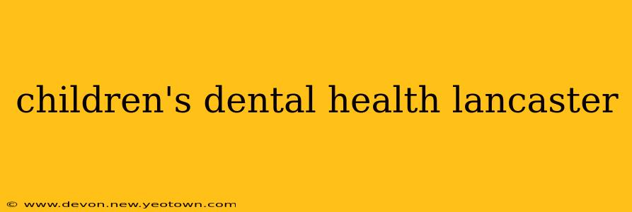 children's dental health lancaster