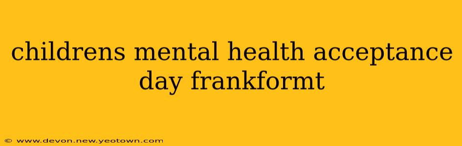 childrens mental health acceptance day frankformt